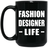 Fashion Designer Life - 15oz Coffee Mug Black