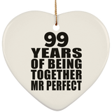 99th Anniversary 99 Years Of Being Mr Perfect - Heart Ornament