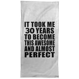 30th Birthday Took 30 Years To Become Awesome & Perfect - Hand Towel