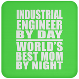 Industrial Engineer By Day World's Best Mom By Night - Drink Coaster