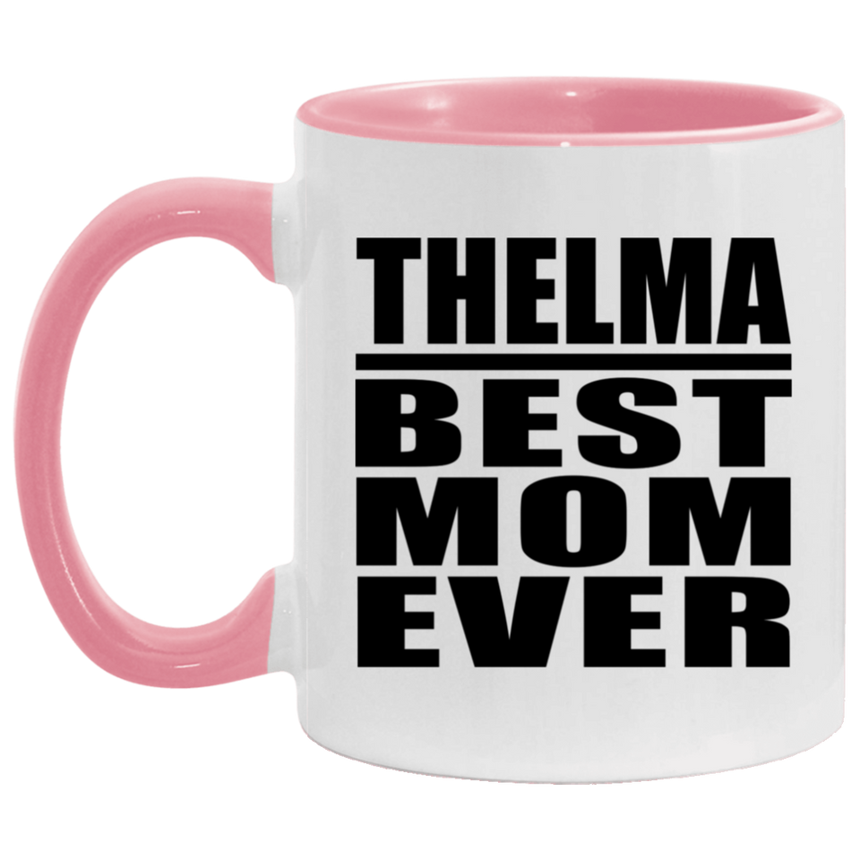 Thelma Best Mom Ever - 11oz Accent Mug Pink