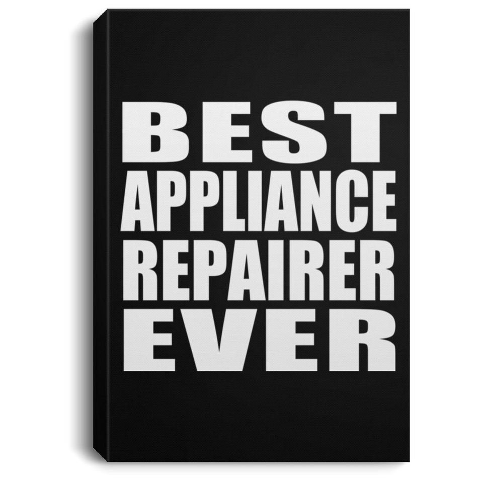 Best Appliance Repairer Ever - Canvas Portrait