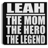 Leah The Mom The Hero The Legend - Canvas Square