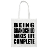 Being Grandchild Makes Life Complete - Tote Bag White