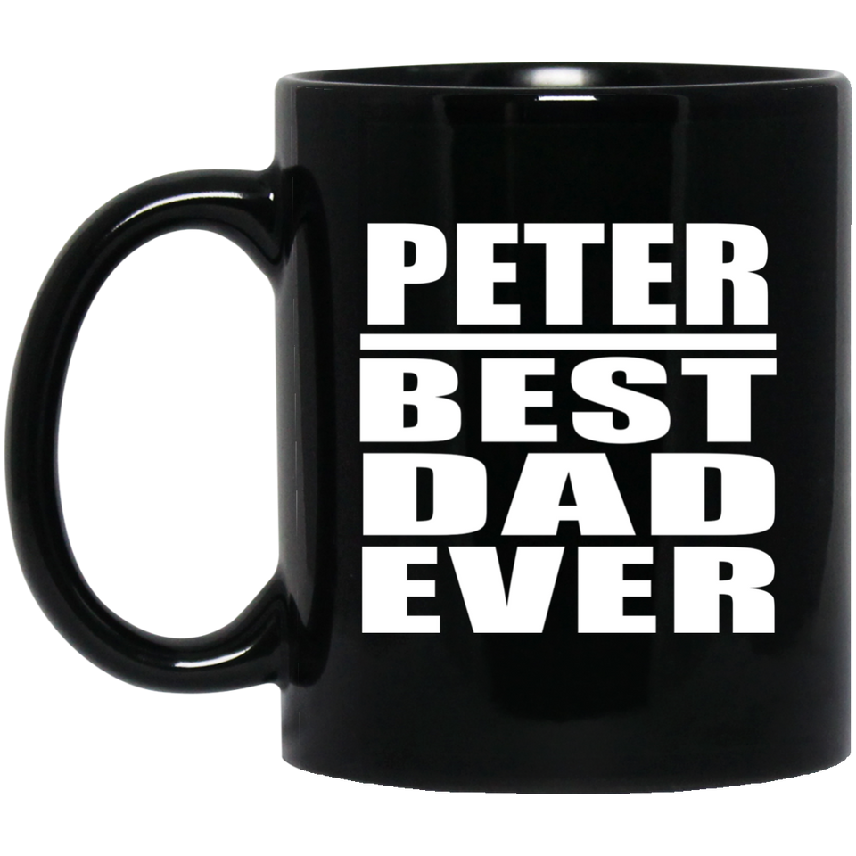 Peter Best Dad Ever - 11 Oz Coffee Mug Black