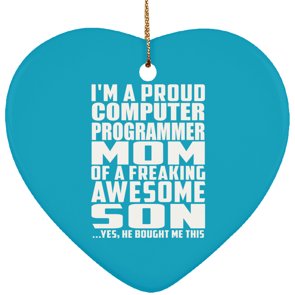 Proud Computer Programmer Mom Of Awesome Son - Heart Ornament