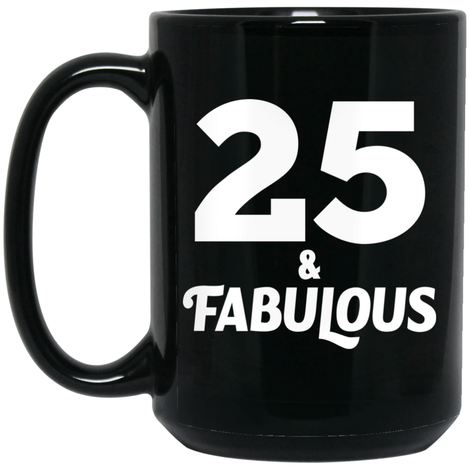 25th Birthday 25 & Fabulous - 15oz Coffee Mug Black