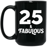 25th Birthday 25 & Fabulous - 15oz Coffee Mug Black