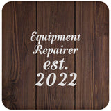 Equipment Repairer Established Est. 2022 - Drink Coaster D