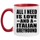 All I Need Is Love And A Italian Greyhound - 11oz Accent Mug Red