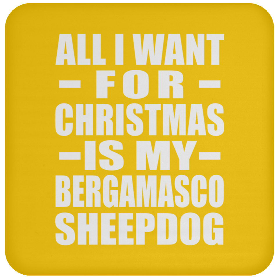 All I Want For Christmas Is My Bergamasco Sheepdog - Coaster
