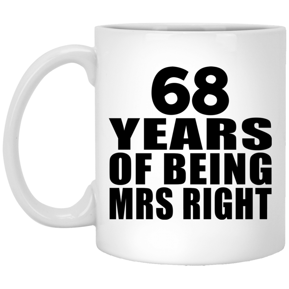 68th Anniversary 68 Years Of Being Mrs Right - 11 Oz Coffee Mug