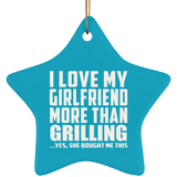 I Love My Girlfriend More Than Grilling - Star Ornament