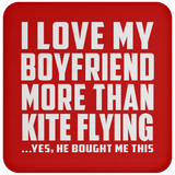 I Love My Boyfriend More Than Kite Flying - Drink Coaster