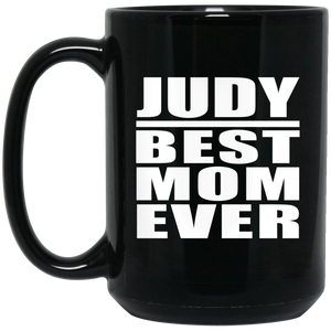 Judy Best Mom Ever - 15 Oz Coffee Mug Black
