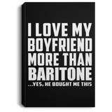 I Love My Boyfriend More Than Baritone - Canvas Portrait