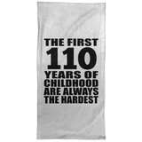 110th Birthday First 110 Years of Childhood Are The Hardest - Hand Towel