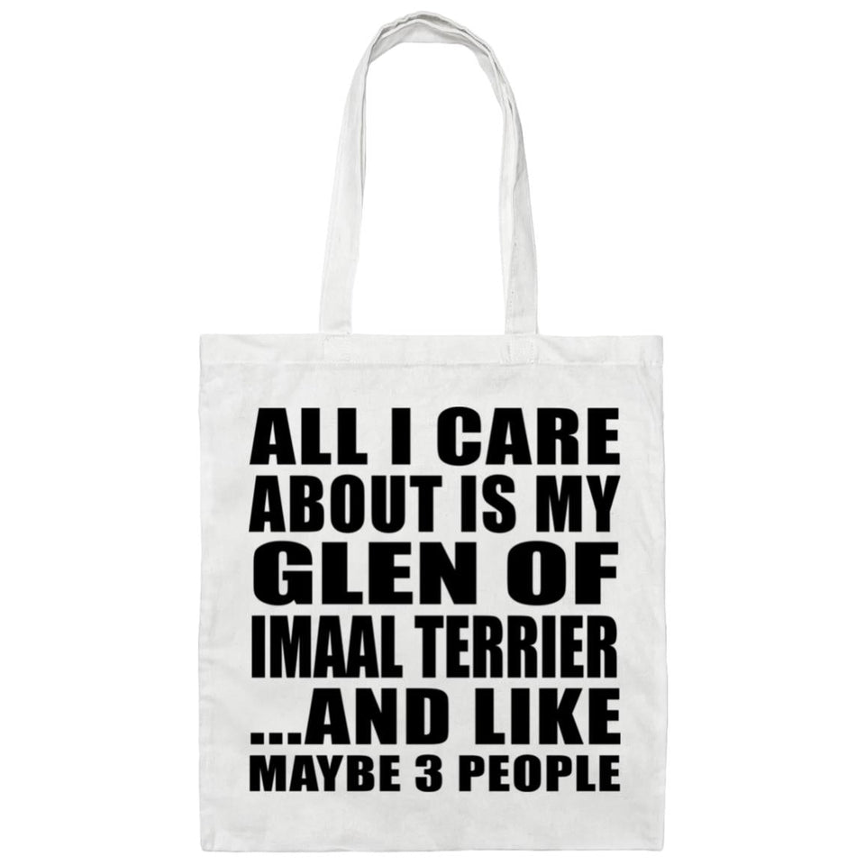 All I Care About Is My Glen Of Imaal Terrier - Tote Bag White