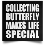 Collecting Butterfly Makes Life Special - Poster Square