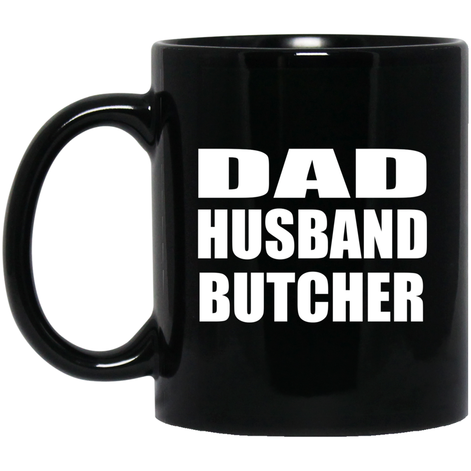Dad Husband Butcher - 11oz Coffee Mug Black