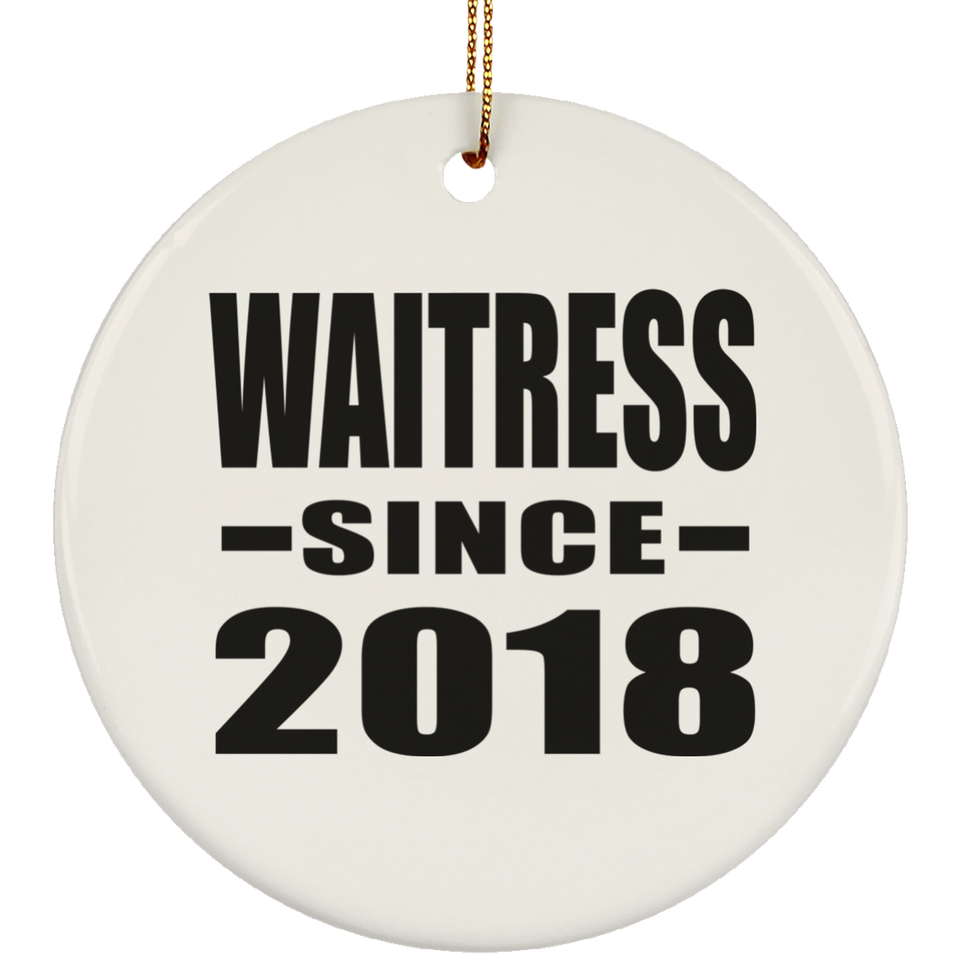 Waitress Since 2018 - Circle Ornament