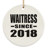 Waitress Since 2018 - Circle Ornament