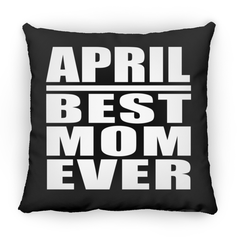 April Best Mom Ever - Throw Pillow Black