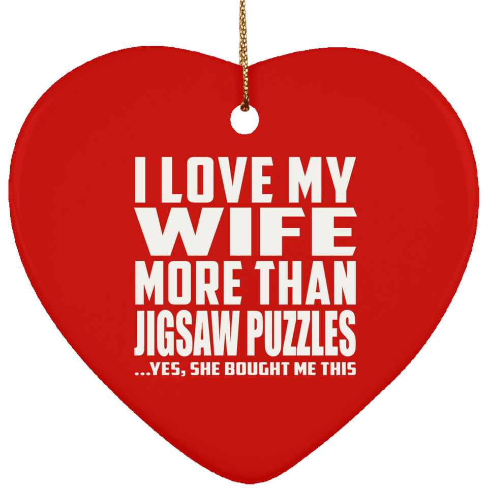 I Love My Wife More Than Jigsaw Puzzles - Heart Ornament