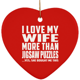 I Love My Wife More Than Jigsaw Puzzles - Heart Ornament