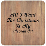 All I Want For Christmas Is My Aegean Cat - Drink Coaster C
