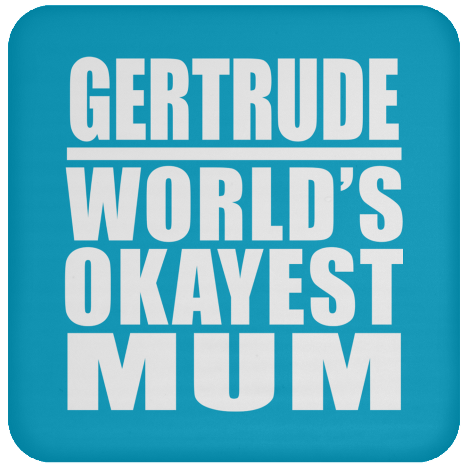 Gertrude World's Okayest Mum - Drink Coaster