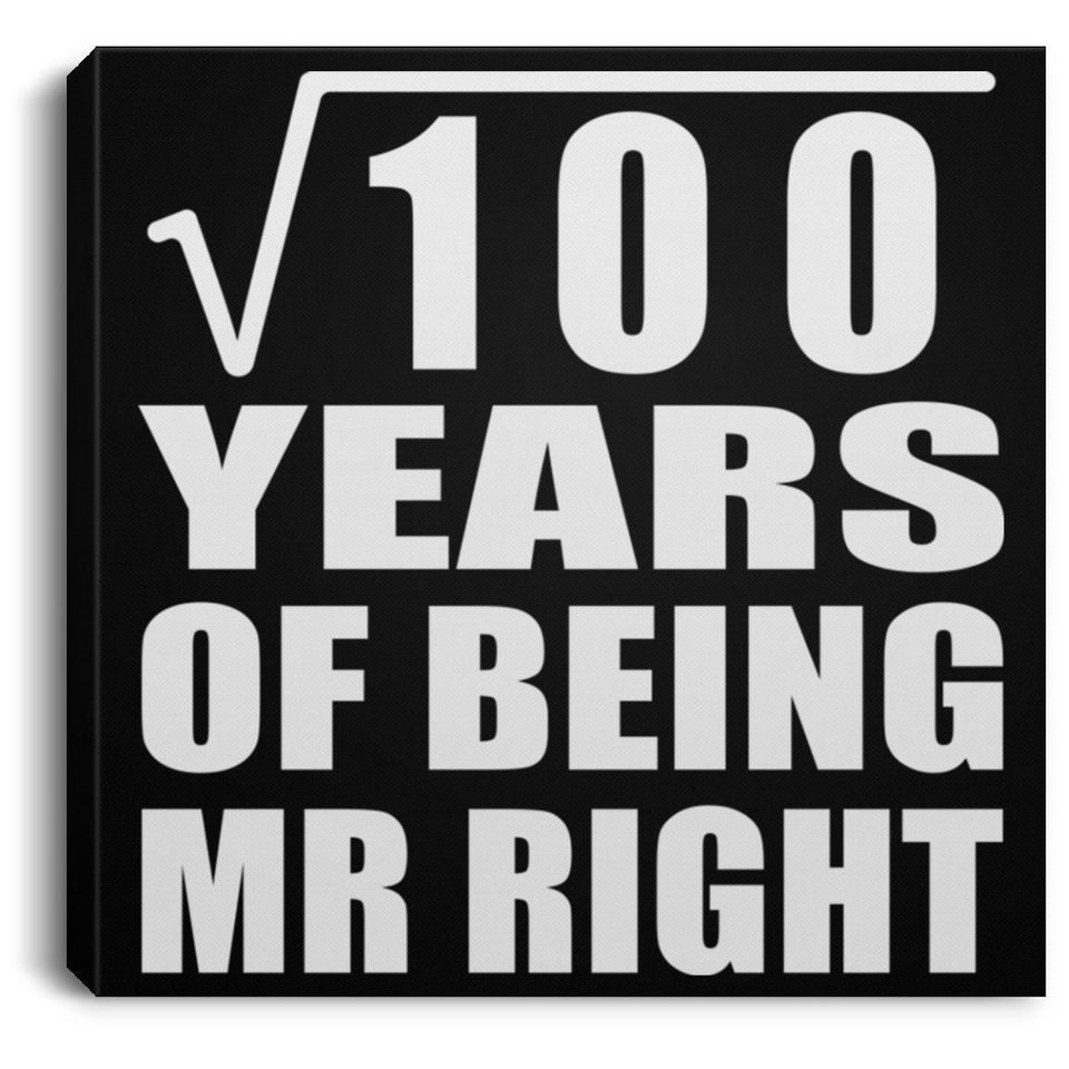 10th Anniversary Square Root of 100 Years of Being Mr Right - Canvas Square