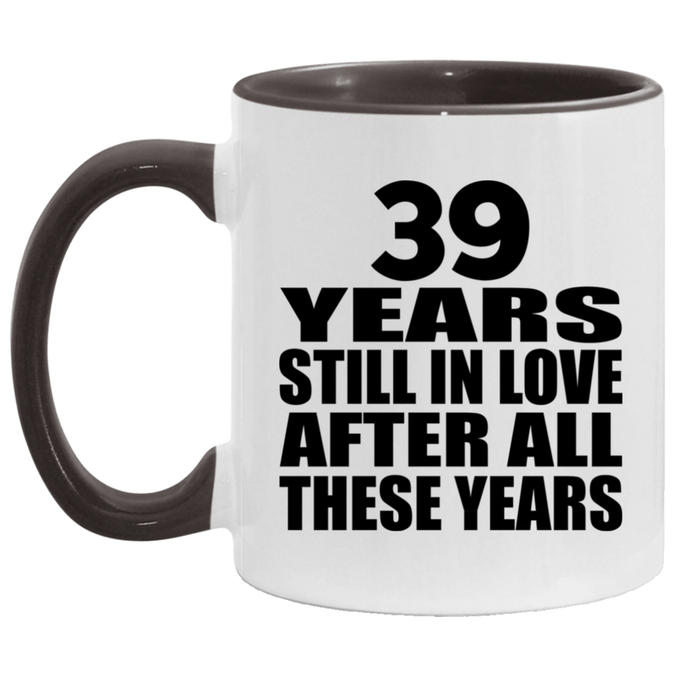 39th Anniversary 39 Years Still In Love After These Years - 11oz Accent Mug Black