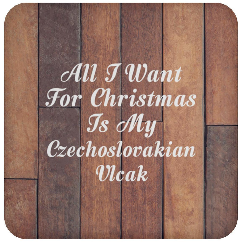 All I Want For Christmas Is My Czechoslovakian Vlcak - Drink Coaster E