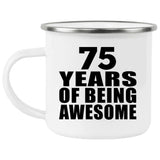 75th Birthday 75 Years Of Being Awesome - 12oz Camping Mug