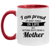 Proud of Many Things In Life, Nothing Beats Being a Mother - 11oz Accent Mug Red