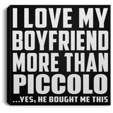 I Love My Boyfriend More Than Piccolo - Canvas Square