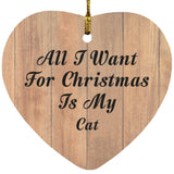 All I Want For Christmas Is My Cat - Heart Ornament C