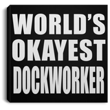 World's Okayest Dockworker - Canvas Square