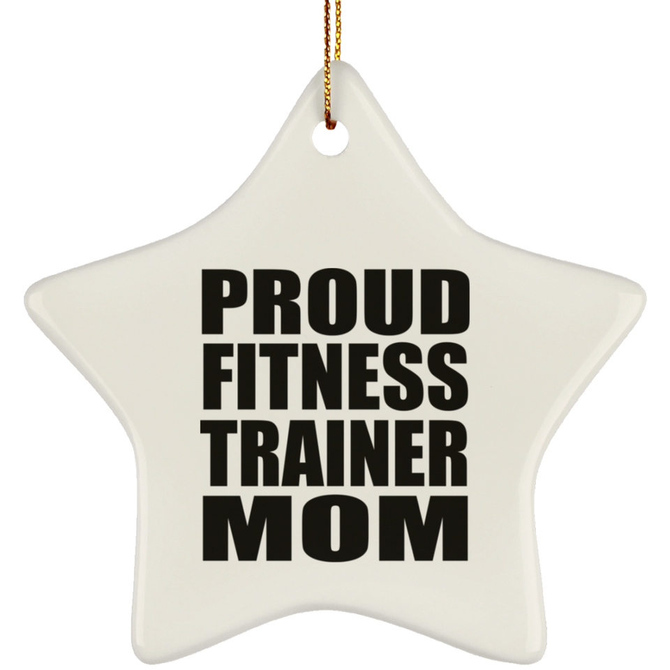Proud Fitness Trainer Mom - Star Ornament