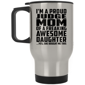 Proud Judge Mom Of Awesome Daughter - Silver Travel Mug