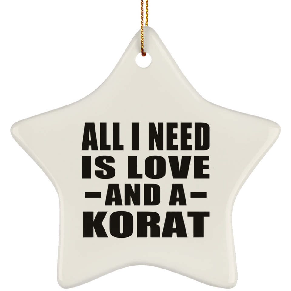 All I Need Is Love And A Korat - Star Ornament