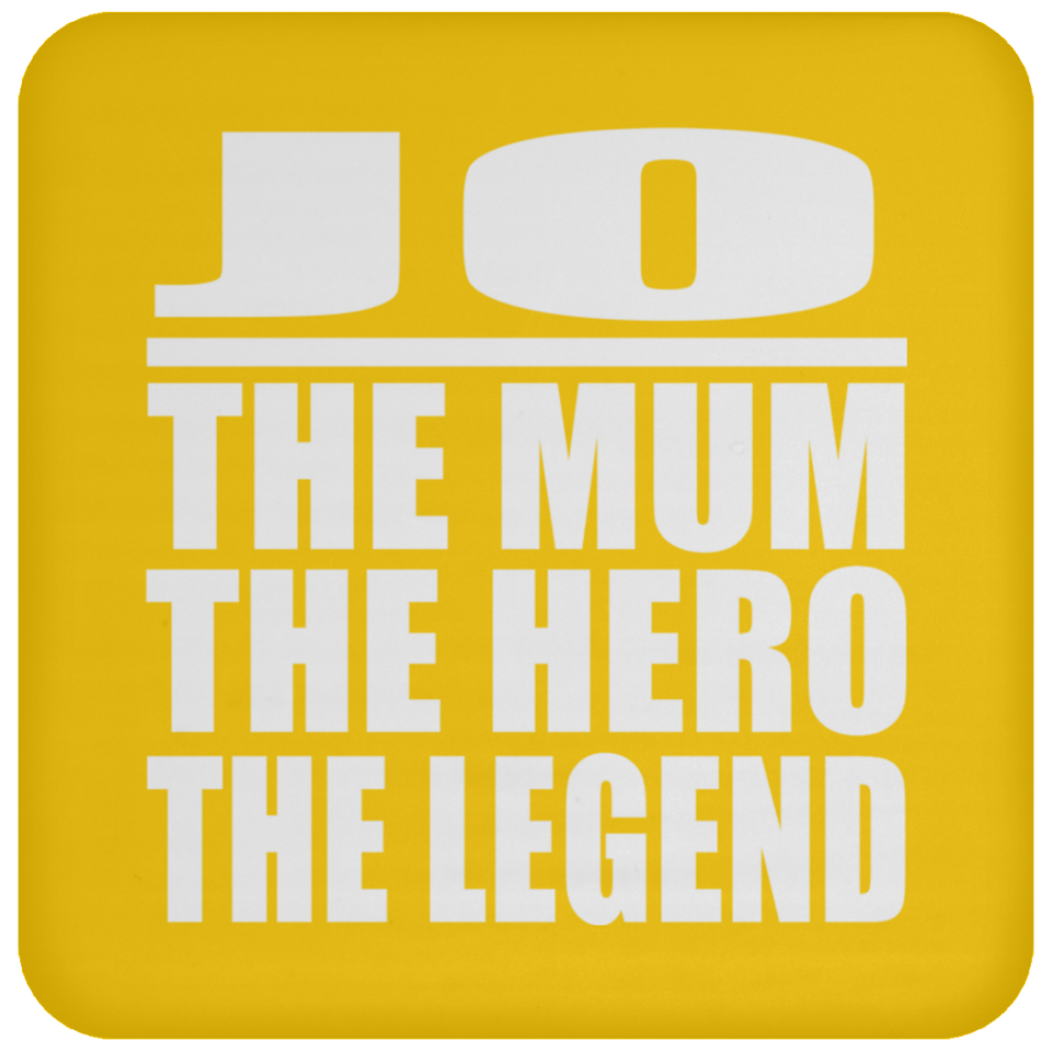 Jo The Mum The Hero The Legend - Drink Coaster