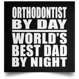 Orthodontist By Day World's Best Dad By Night - Poster Square