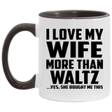 I Love My Wife More Than Waltz - 11oz Accent Mug Black