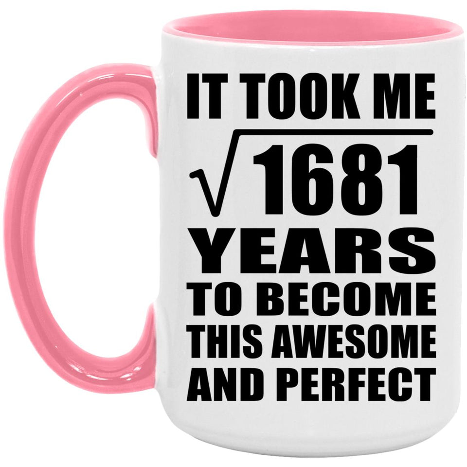 41st Birthday Took Square Root of 1681 Years To Awesome - 15oz Accent Mug Pink