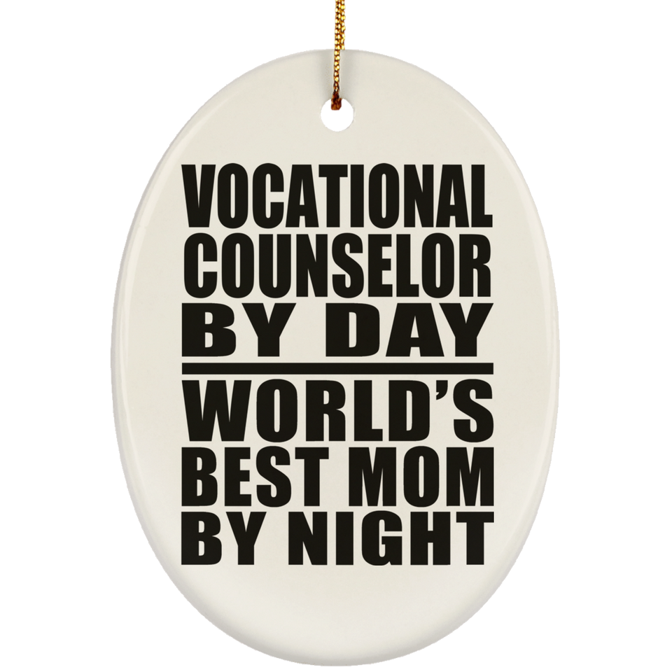 Vocational Counselor By Day World's Best Mom By Night - Oval Ornament