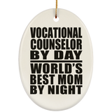 Vocational Counselor By Day World's Best Mom By Night - Oval Ornament