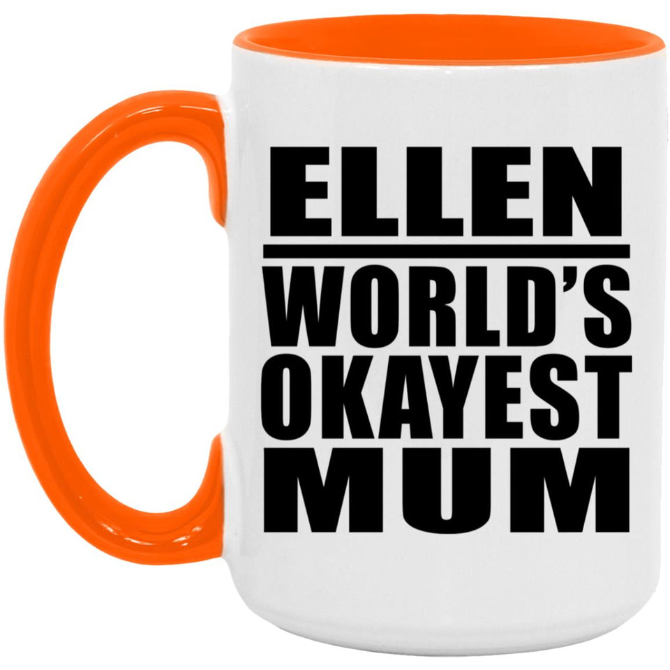 Ellen World's Okayest Mum - 15oz Accent Mug Orange