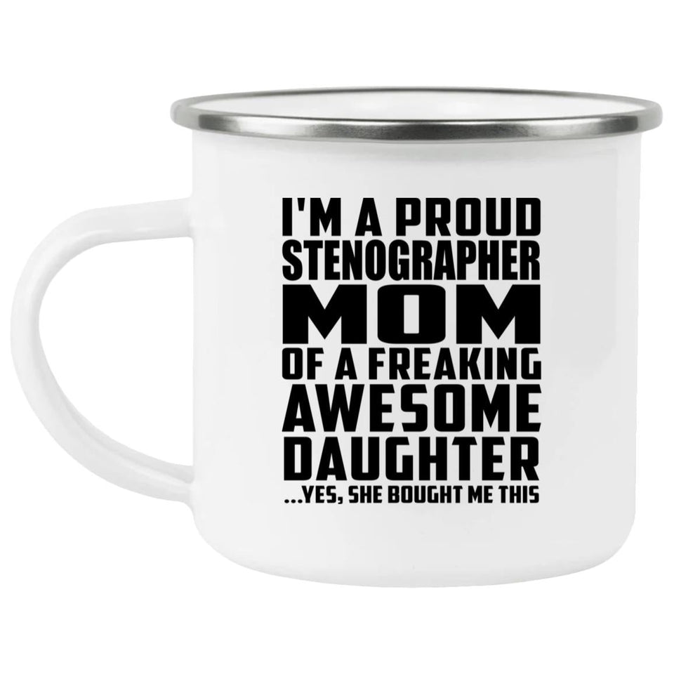 Proud Stenographer Mom Of Awesome Daughter - 12oz Camping Mug